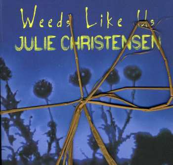 CD Julie Christensen: Weeds Like Us