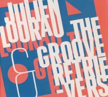Julien Lourau: Julien Lourau & The Groove Retrievers