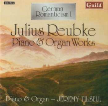 CD Jeremy Filsell: Piano & Organ Works (German Romanticism I)