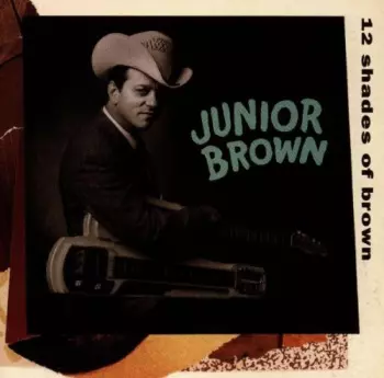 Junior Brown: 12 Shades Of Brown