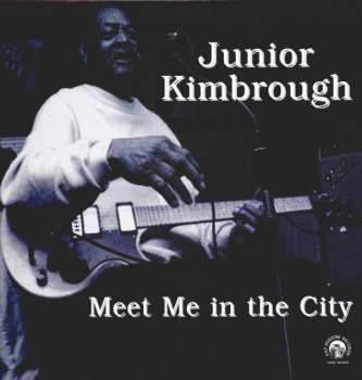 LP Junior Kimbrough: Meet Me In The City LTD