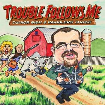 Album Junior Sisk & Ramblers Choice: Trouble Follows Me