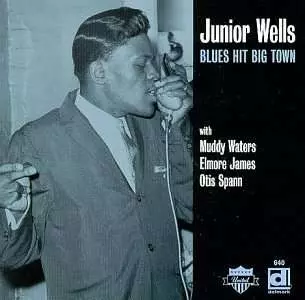 Junior Wells: Blues Hit Big Town