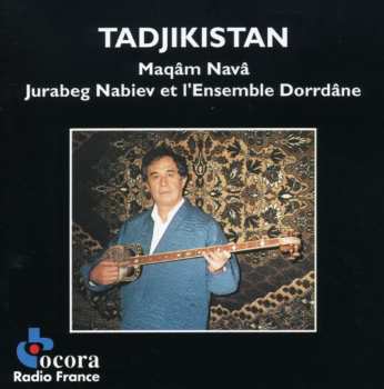 Album Джурабек Набиев: Tadjikistan: Maqâm Navâ