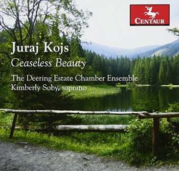 Album Juraj Kojs: Ceaseless Beauty