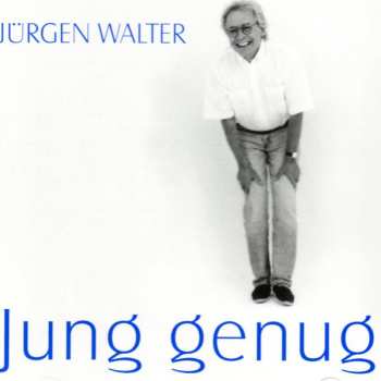 Album Jürgen Walter: Jung Genug