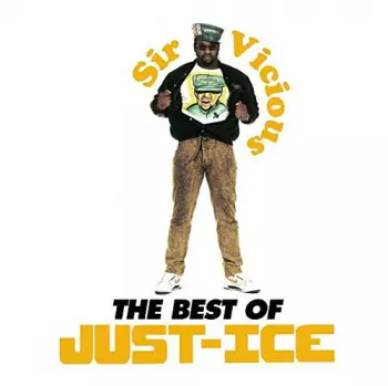 Just-Ice: Sir Vicious: The Best Of Just-Ice