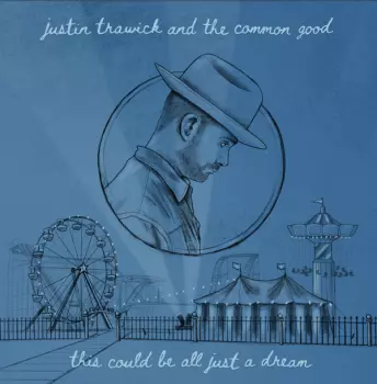Justin And The C Trawick: 7-this Could Be All Just A Dream+