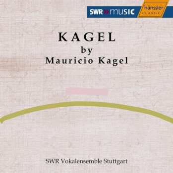 Album SWR Vokalensemble Stuttgart: Kagel By Mauricio Kagel
