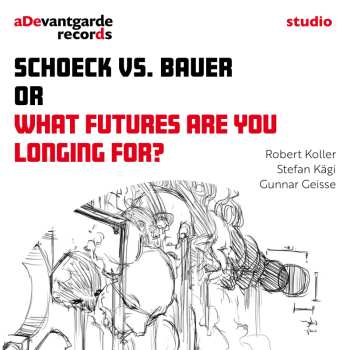 Album Kagi,stefan: Schoeck Vs. Bauer Or What Futures Are You Longing