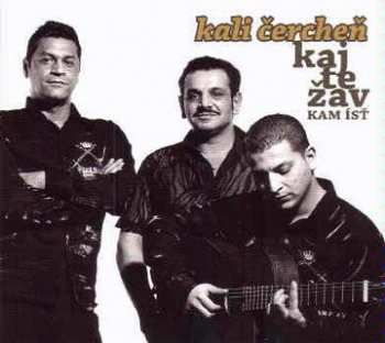 Album Kali Čercheň: Kaj Te Zav (Kam Ísť)