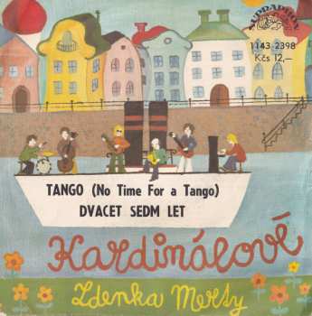 SP Kardinálové: Tango (No Time For A Tango) / Dvacet Sedm Let