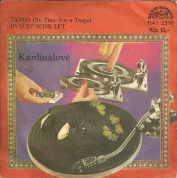 Album Kardinálové: Tango (No Time For A Tango) / Dvacet Sedm Let