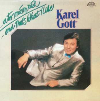 LP Karel Gott: ...A To Mám Rád / ...And That's What I Like