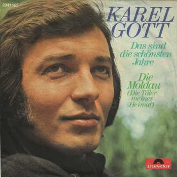 SP Karel Gott: Das Sind Die Schönsten Jahre / Die Moldau (Die Täler Meiner Heimat)