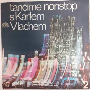 LP Karel Vlach Orchestra: Tančíme Nonstop S Karlem Vlachem 2
