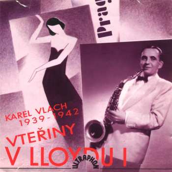 Album Karel Vlach: Vteřiny v Lloydu I (Karel Vlach 1939-1942)