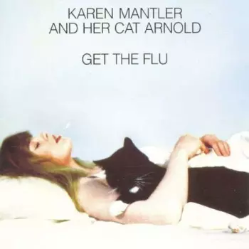 Karen Mantler: Karen Mantler And Her Cat Arnold Get The Flu