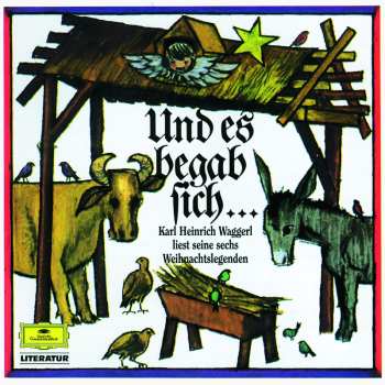 Album Karl Heinrich Waggerl: Und Es Begab Sich... - Karl Heinrich Waggerl Liest Seine Sechs Weihnachtslegenden