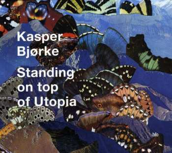 Album Kasper Bjørke: Standing On Top Of Utopia