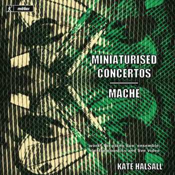 Album Kate Halsall: Miniaturised Concertos / Maché