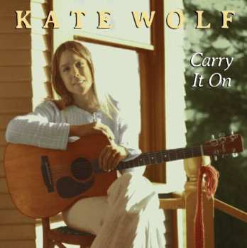 Album Kate Wolf: Carry It On
