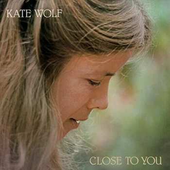Album Kate Wolf: Close To You