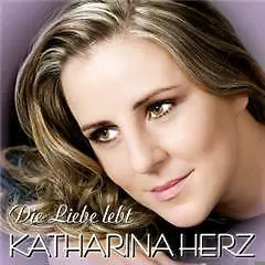 Katharina Herz: Die Liebe Lebt
