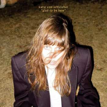 Album Katie von Schleicher: Glad To Be Here