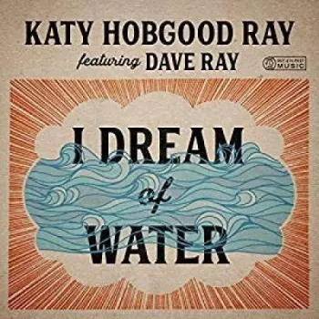 Katy Hobgood Ray: I Dream Of Water