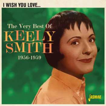 Album Keely Smith: I Wish You Love... The Very Best Of Keely Smith 1956-1959