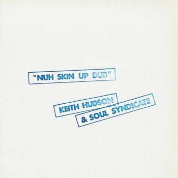 Album Keith Hudson: Nuh Skin Up Dub