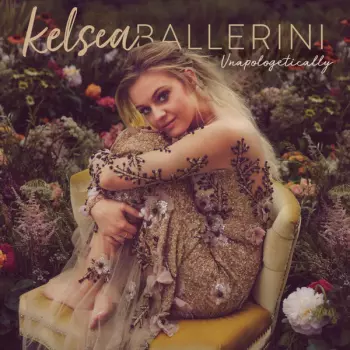 Kelsea Ballerini: Unapologetically