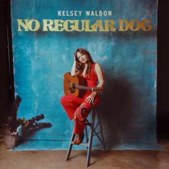 LP Kelsey Waldon: No Regular Dog