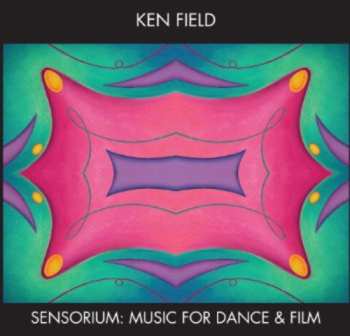 Album Ken Field: Sensorium: Music For Dance & Film