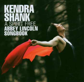 Album Kendra Shank: A Spirit Free: Abbey Lincoln Songbook