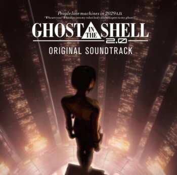 Album Kenji Kawai: 攻殻機動隊 2.0 (音楽集) = Ghost In The Shell 2.0 (Original Soundtrack)