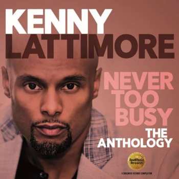 2CD Kenny Lattimore: Never Too Busy (The Anthology)