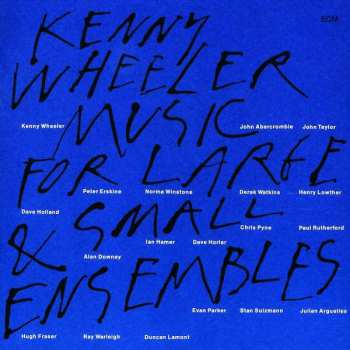 2CD Kenny Wheeler: Music For Large & Small Ensembles