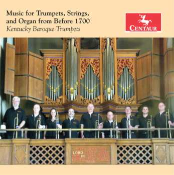 Album Kentucky Baroque Trumpets: Music For Trumpets, Strings And Organ From Before 1700