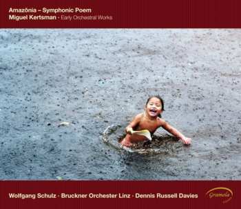 Album Kertsman / Schulz / Bruckner Orch Linz / Davies: Amazonia: Early Orchestral Works