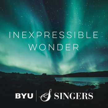 Album Kestutis / Elberdin / Byu Singers: Inexpressible Wonder
