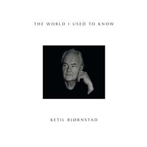 CD Ketil Bjørnstad: The World I Used To Know