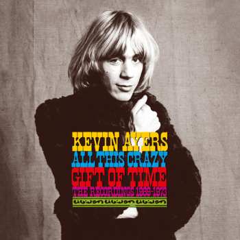 9CD/Dobozkészlet/Blu-ray Kevin Ayers: All This Crazy Gift Of Time (The Recordings 1969-1973) LTD