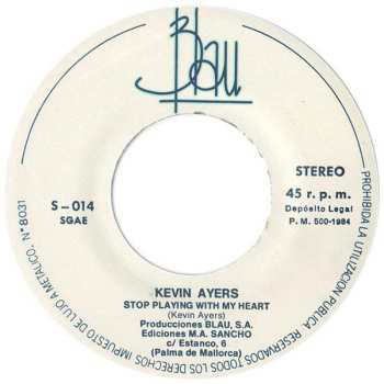 SP Kevin Ayers: Stop Playing With My Heart / Champagne And Valium