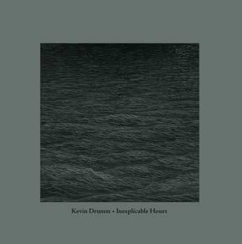 Album Kevin Drumm: Inexplicable Hours