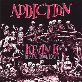 Kevin K & The Real Kool Kats: Addiction