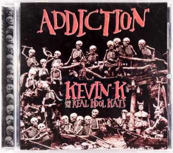 CD Kevin K & The Real Kool Kats: Addiction