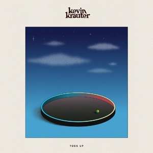 LP Kevin Krauter: Toss Up