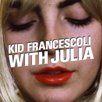 LP Kid Francescoli: With Julia